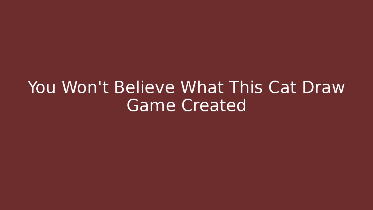 You Won't Believe What This Cat Draw Game Created
