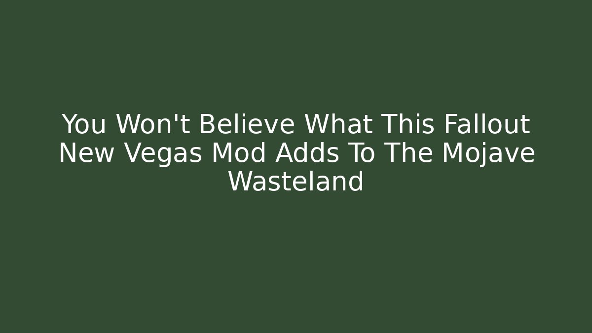 You Won't Believe What This Fallout New Vegas Mod Adds To The Mojave Wasteland