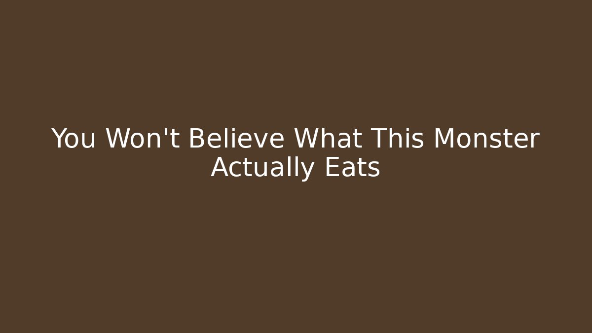 You Won't Believe What This Monster Actually Eats - Create More Assets