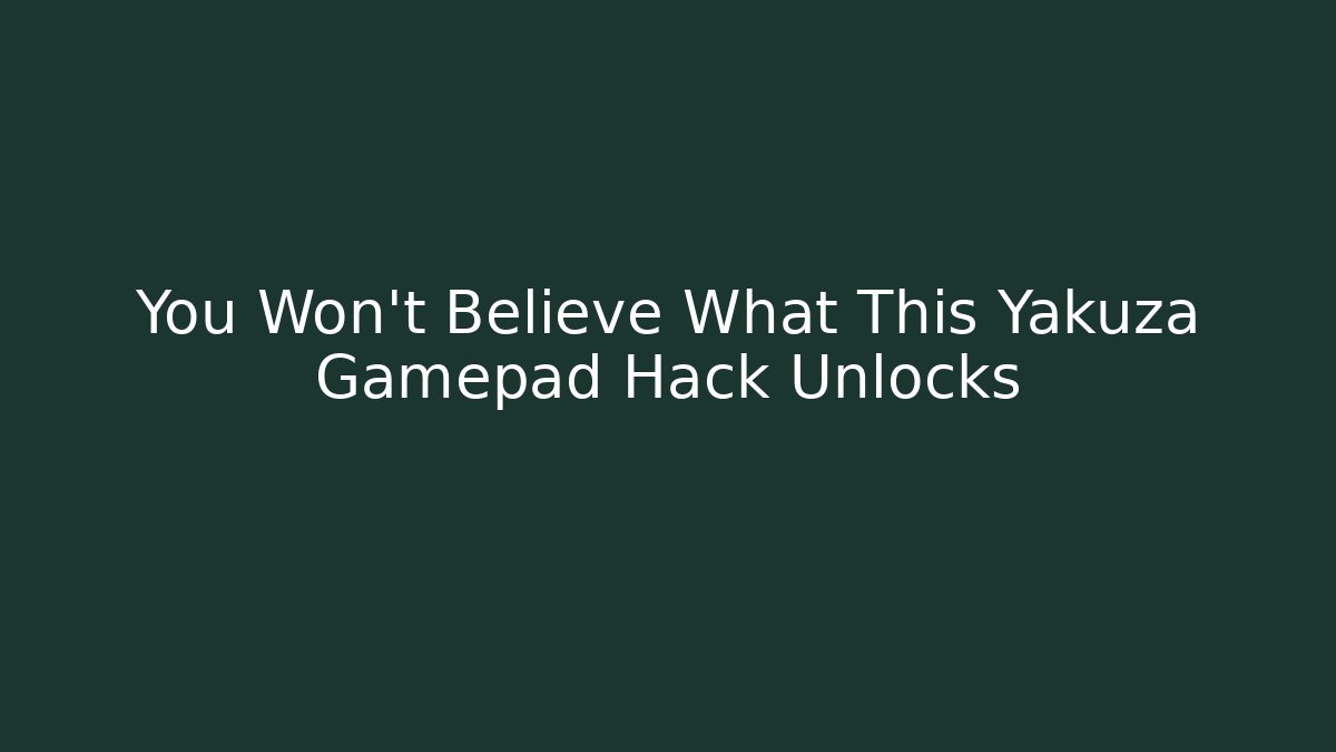 You Won't Believe What This Yakuza Gamepad Hack Unlocks
