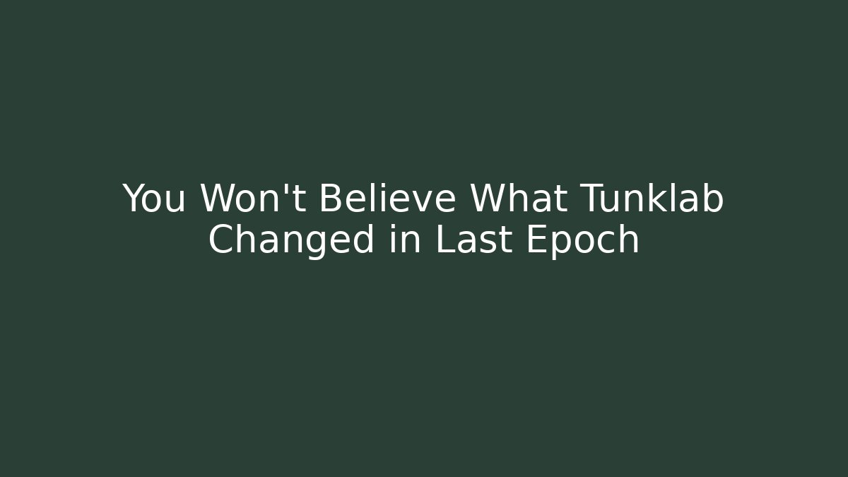 You Won't Believe What Tunklab Changed in Last Epoch