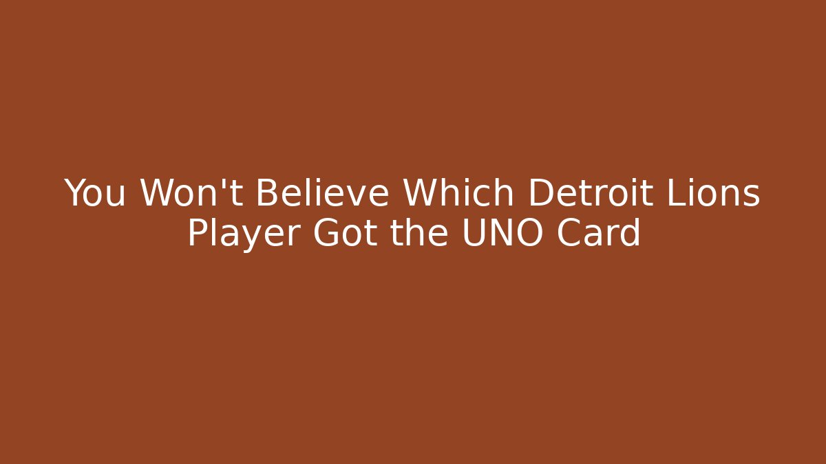 You Won't Believe Which Detroit Lions Player Got the UNO Card
