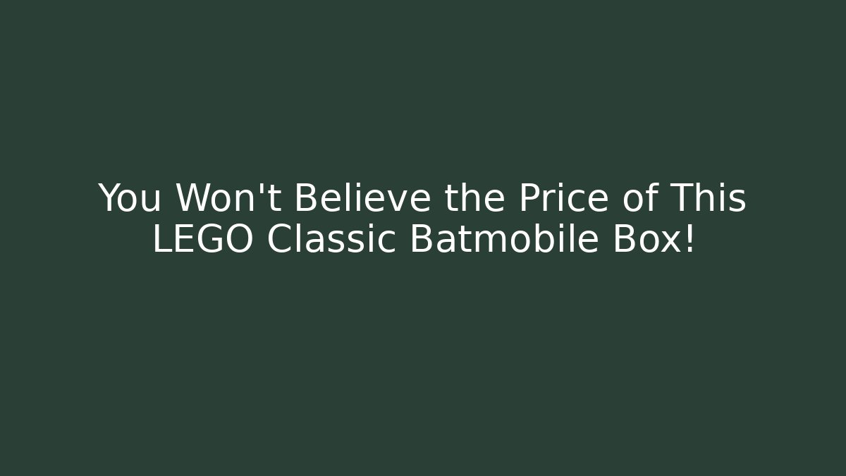 You Won't Believe the Price of This LEGO Classic Batmobile Box!