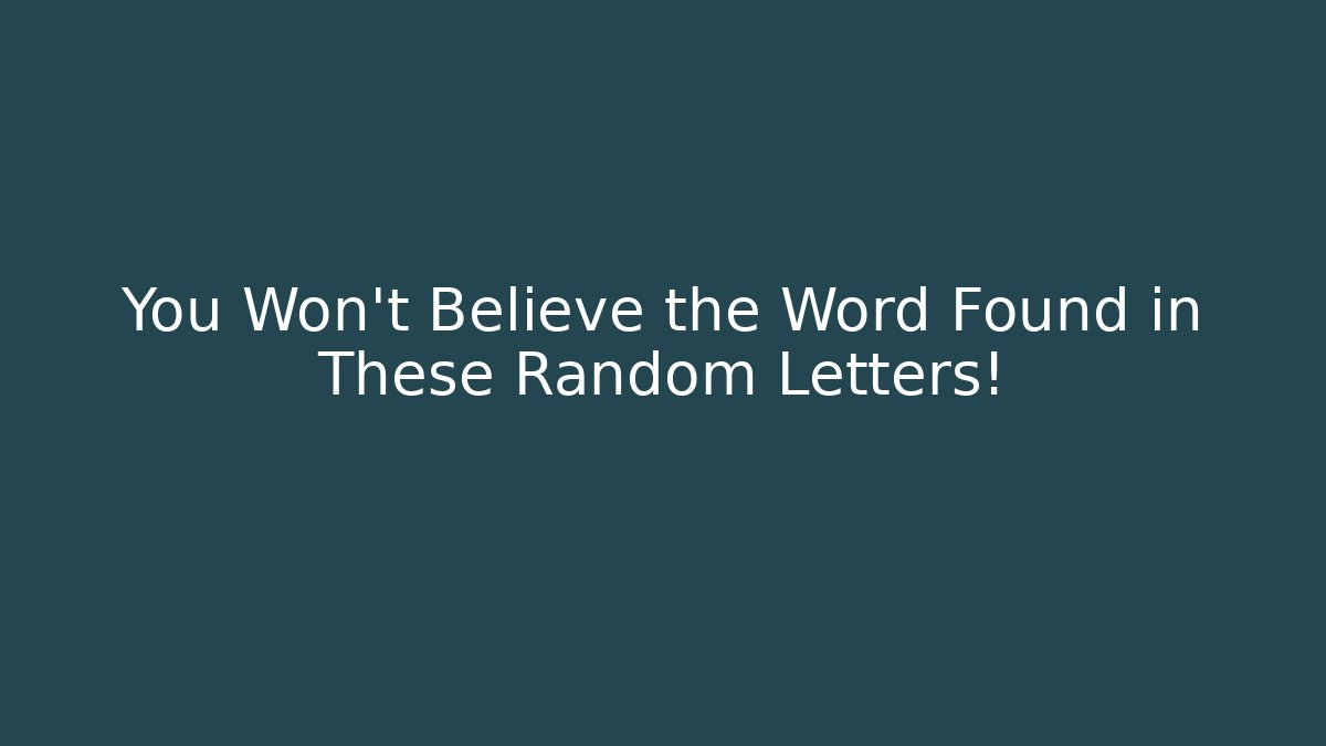 You Won't Believe the Word Found in These Random Letters!