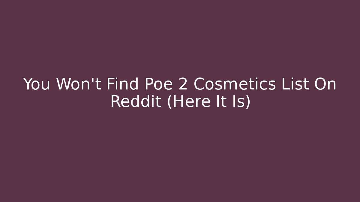 You Won't Find Poe 2 Cosmetics List On Reddit (Here It Is)