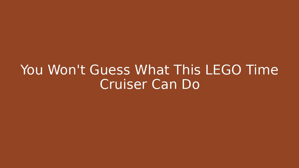 You Won't Guess What This LEGO Time Cruiser Can Do