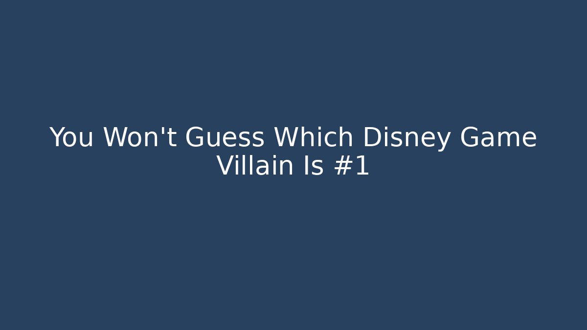 You Won't Guess Which Disney Game Villain Is #1