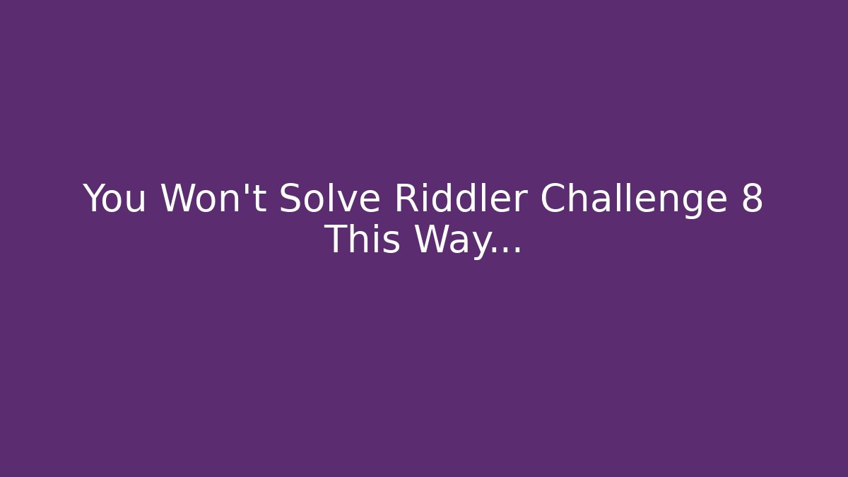 You Won't Solve Riddler Challenge 8 This Way... - Create More Assets