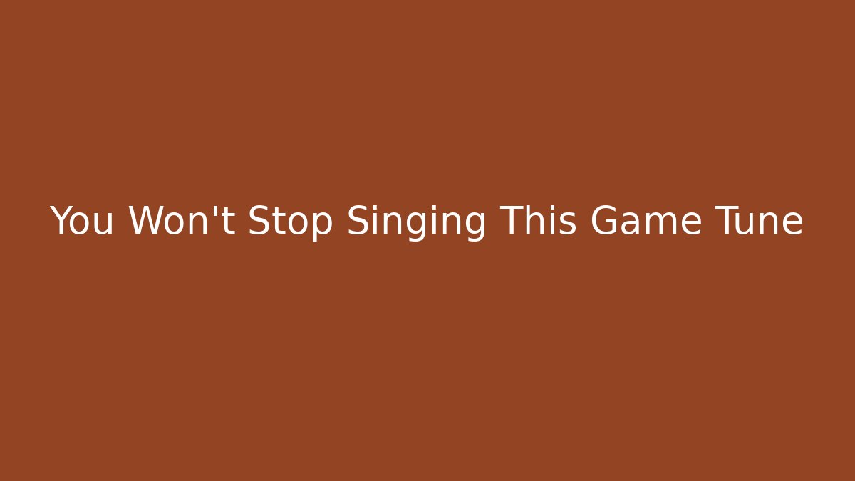 You Won't Stop Singing This Game Tune - Create More Assets