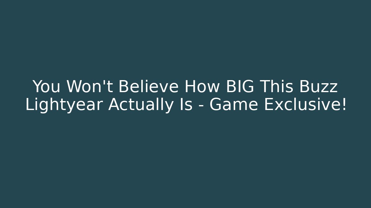 You Won’t Believe How BIG This Buzz Lightyear Actually Is – Game Exclusive!