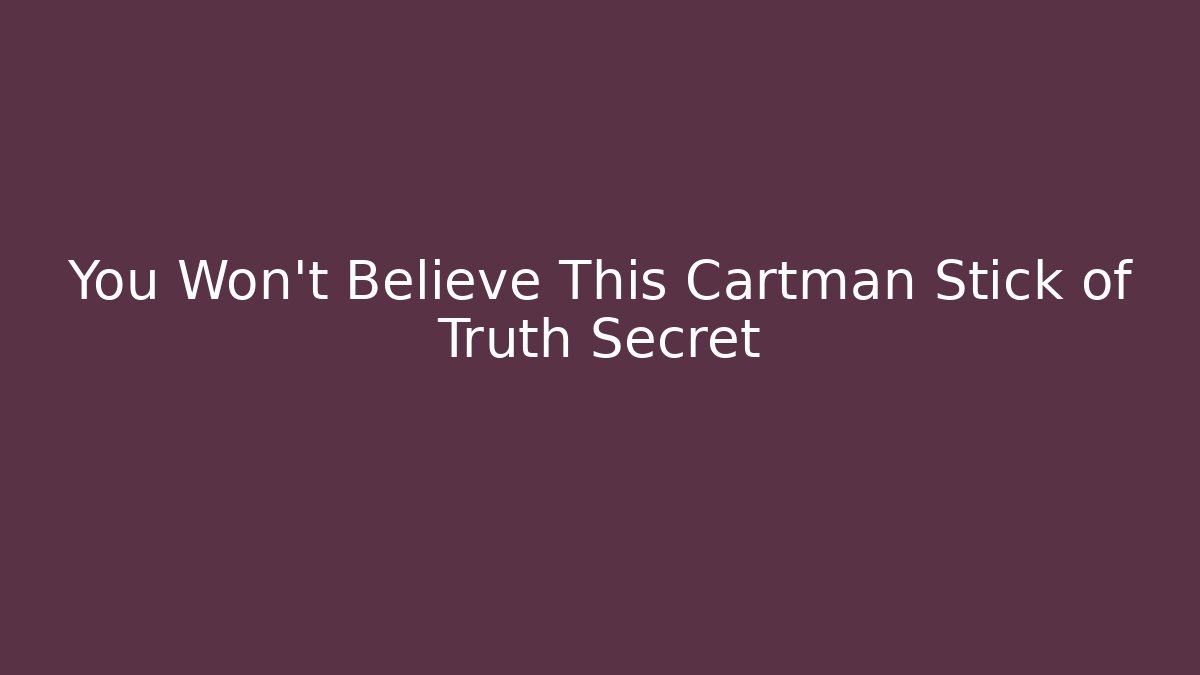 You Won’t Believe This Cartman Stick of Truth Secret