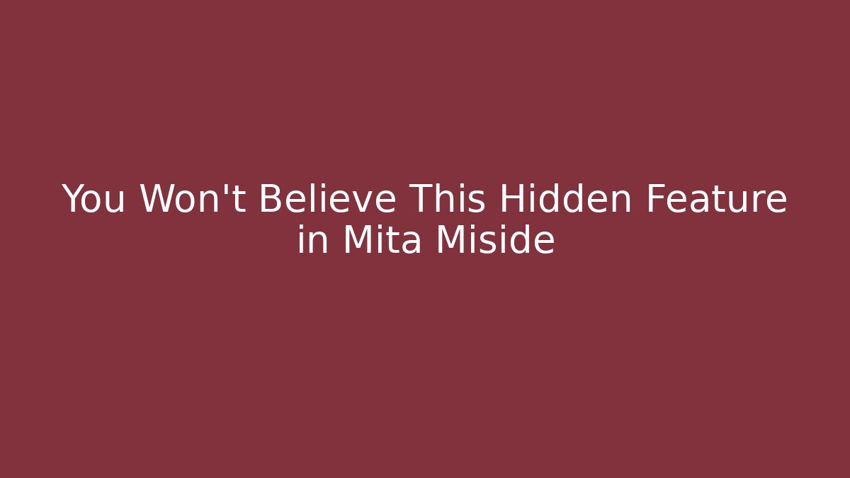 You Won’t Believe This Hidden Feature in Mita Miside - Create More Assets