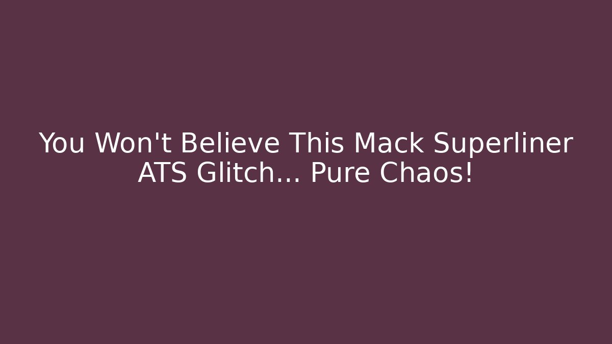You Won’t Believe This Mack Superliner ATS Glitch… Pure Chaos!