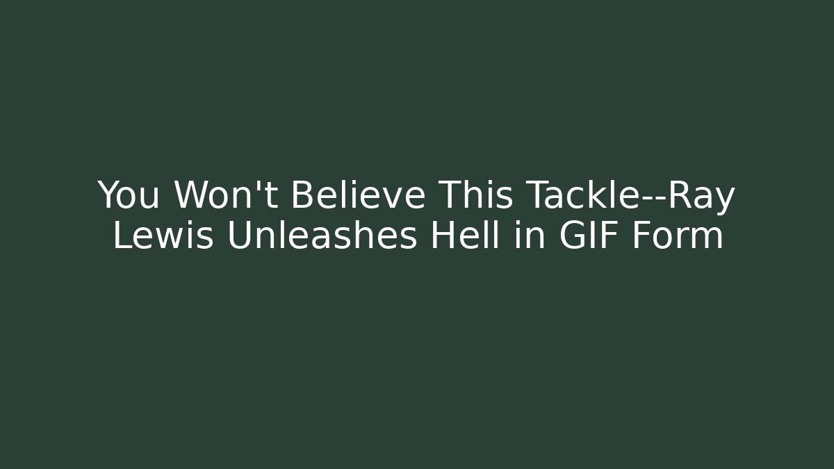 You Won’t Believe This Tackle—Ray Lewis Unleashes Hell in GIF Form