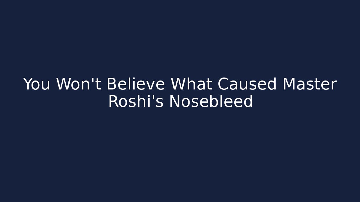 You Won’t Believe What Caused Master Roshi’s Nosebleed
