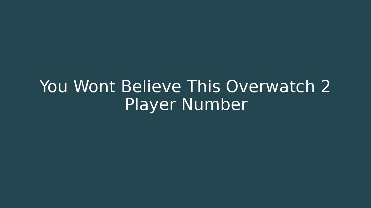 You Wont Believe This Overwatch 2 Player Number