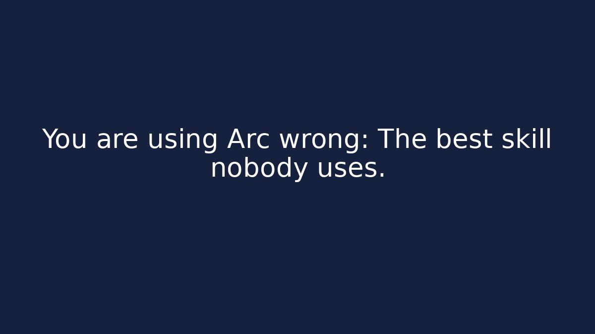 You are using Arc wrong: The best skill nobody uses. - Create More Assets