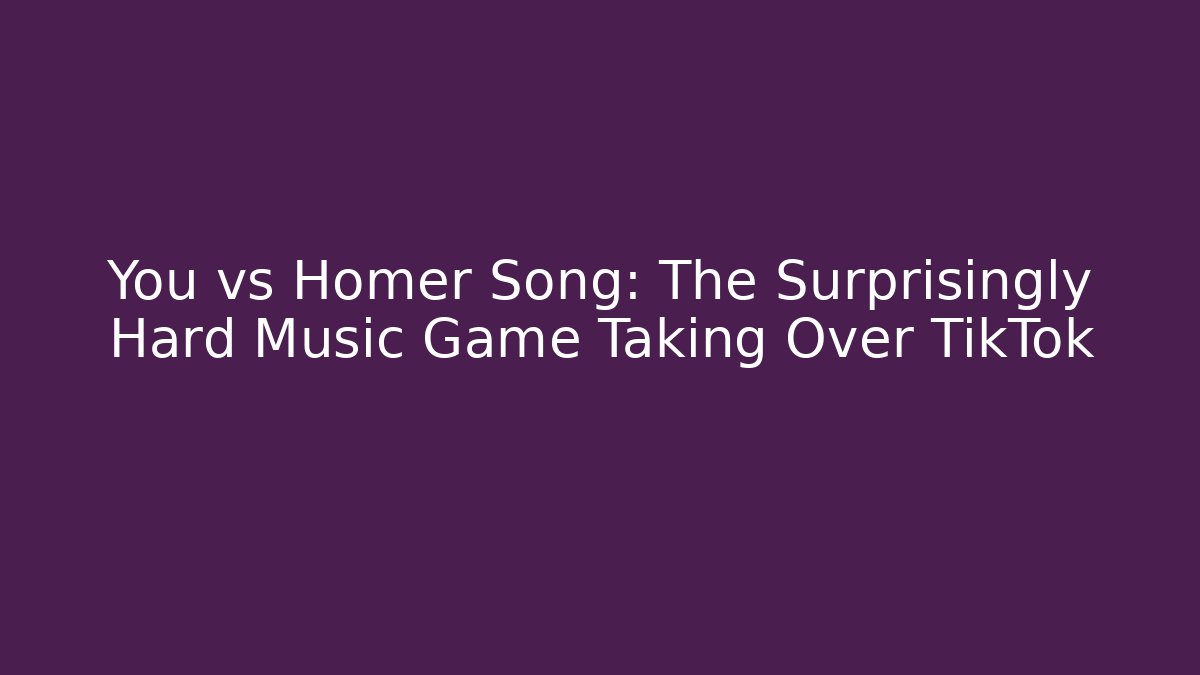 You vs Homer Song: The Surprisingly Hard Music Game Taking Over TikTok
