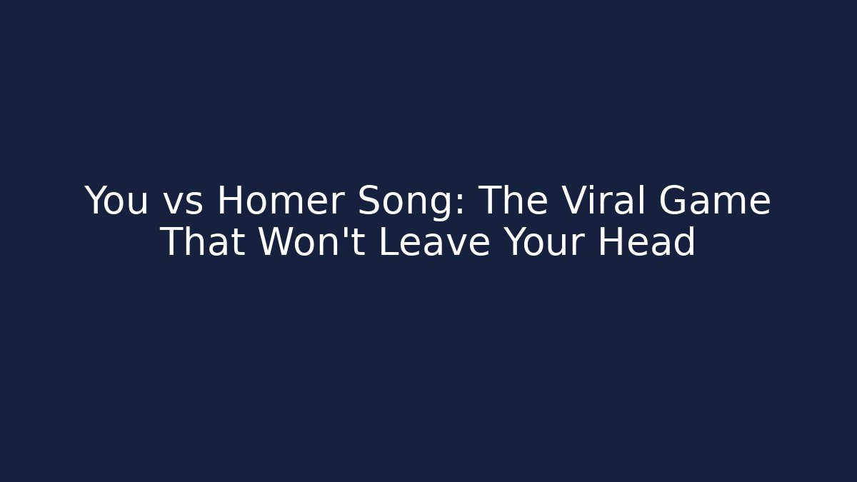You vs Homer Song: The Viral Game That Won't Leave Your Head