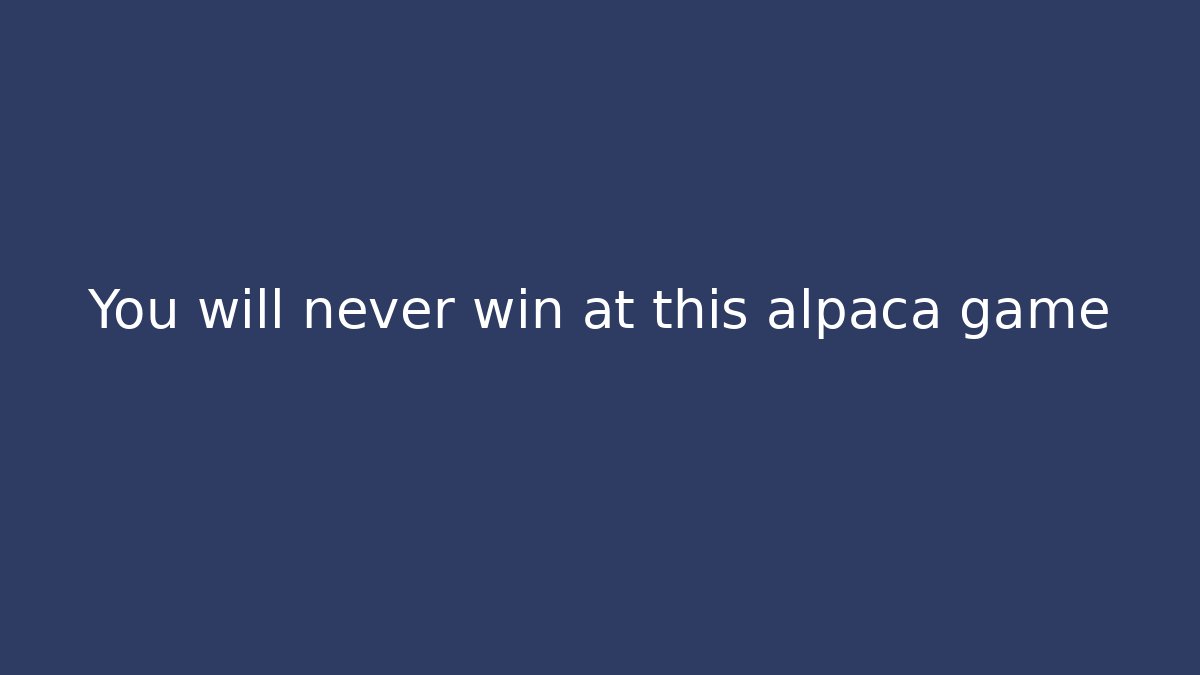 You will never win at this alpaca game - Create More Assets