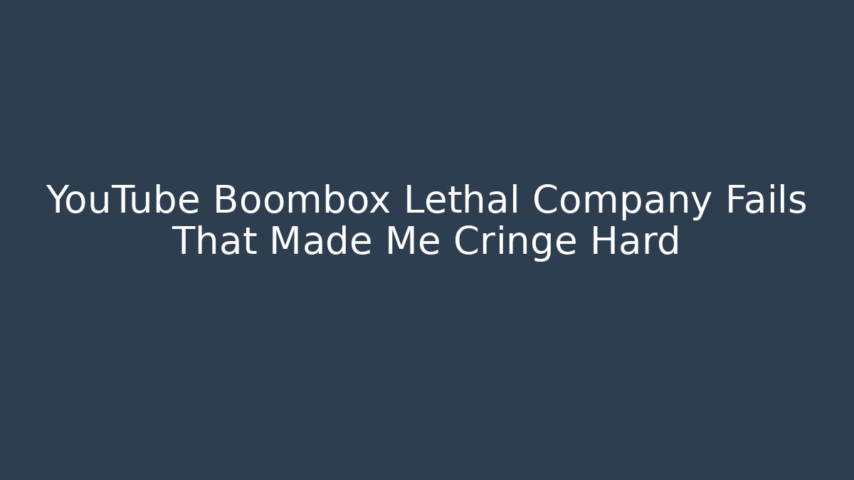 YouTube Boombox Lethal Company Fails That Made Me Cringe Hard