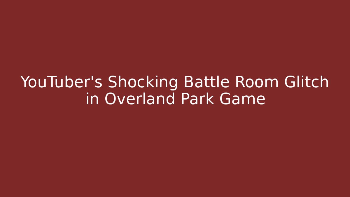 YouTuber's Shocking Battle Room Glitch in Overland Park Game