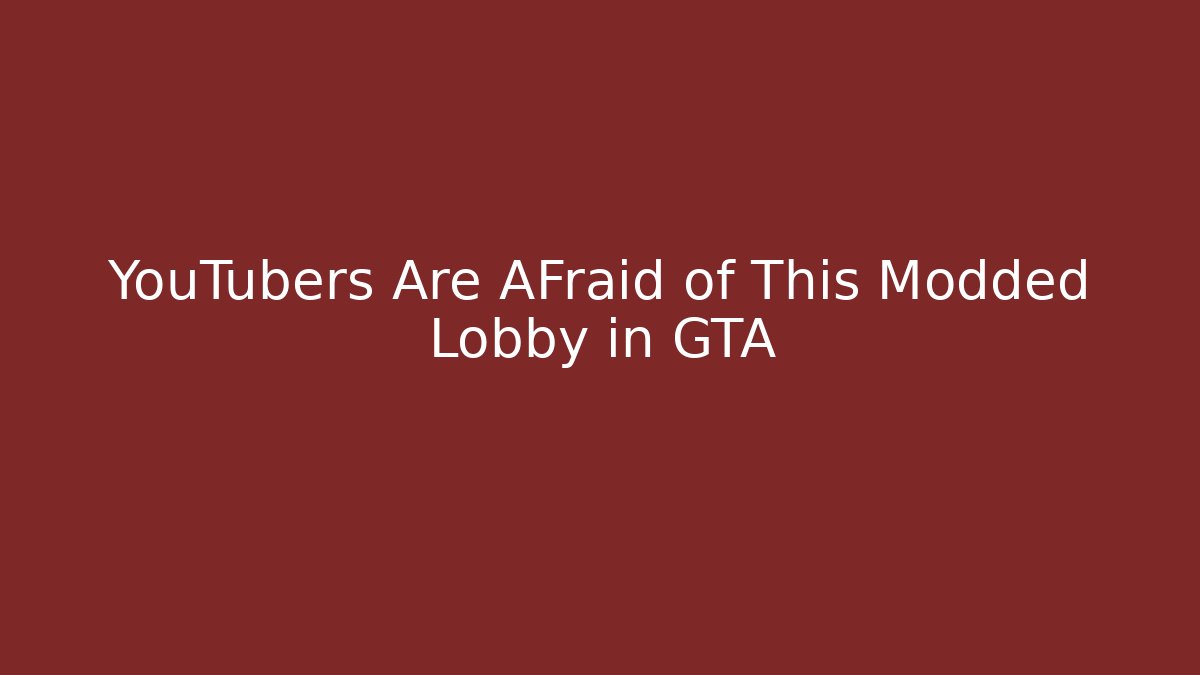 YouTubers Are AFraid of This Modded Lobby in GTA