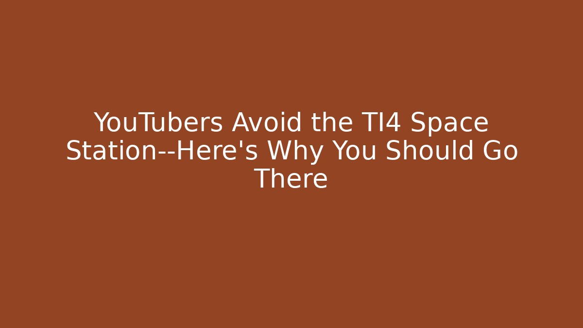 YouTubers Avoid the TI4 Space Station—Here's Why You Should Go There