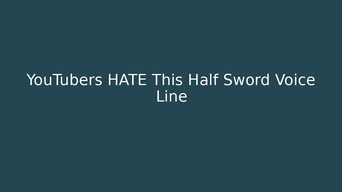 YouTubers HATE This Half Sword Voice Line