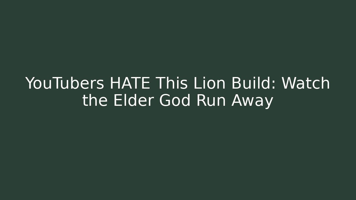YouTubers HATE This Lion Build: Watch the Elder God Run Away
