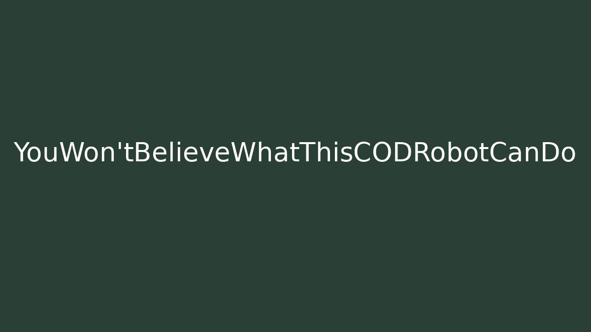YouWon'tBelieveWhatThisCODRobotCanDo - Create More Assets