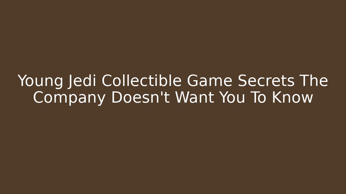 Young Jedi Collectible Game Secrets The Company Doesn't Want You To Know