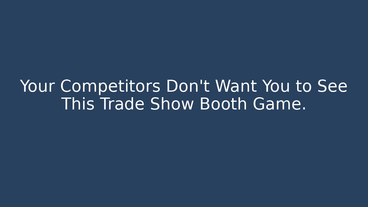Your Competitors Don't Want You to See This Trade Show Booth Game.