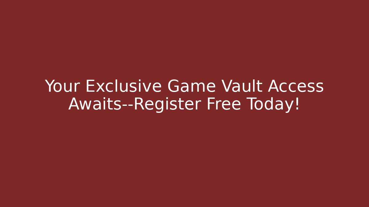 Your Exclusive Game Vault Access Awaits—Register Free Today! - Create More Assets