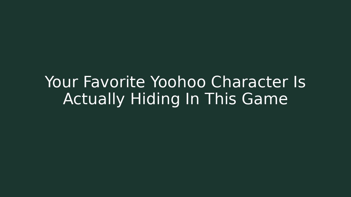 Your Favorite Yoohoo Character Is Actually Hiding In This Game
