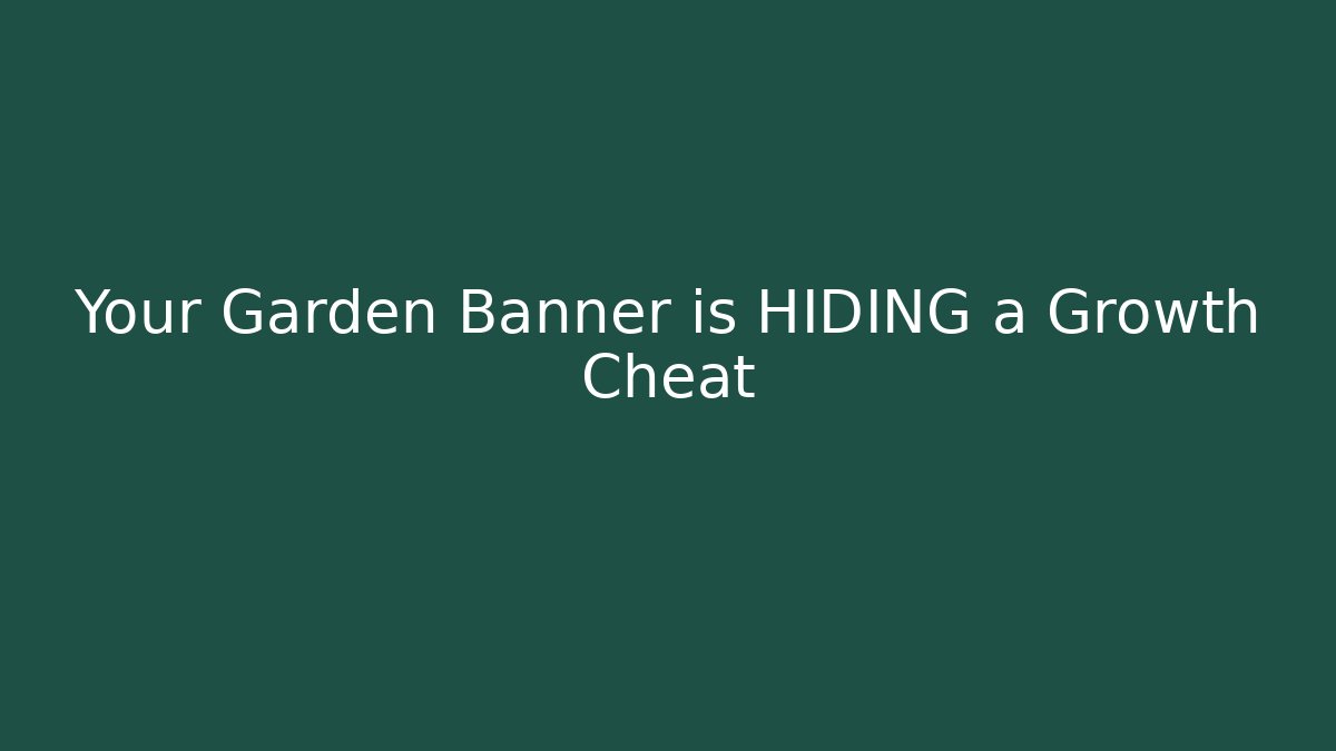 Your Garden Banner is HIDING a Growth Cheat