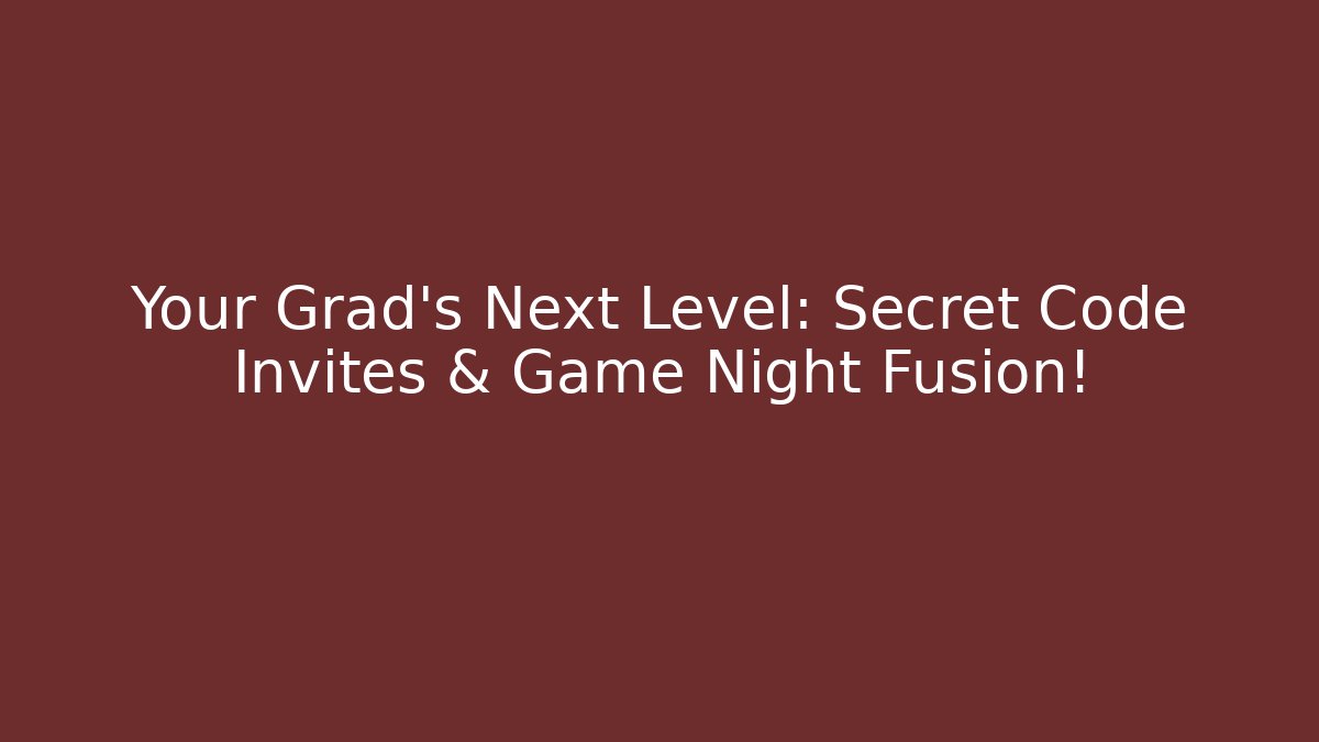 Your Grad's Next Level: Secret Code Invites & Game Night Fusion!