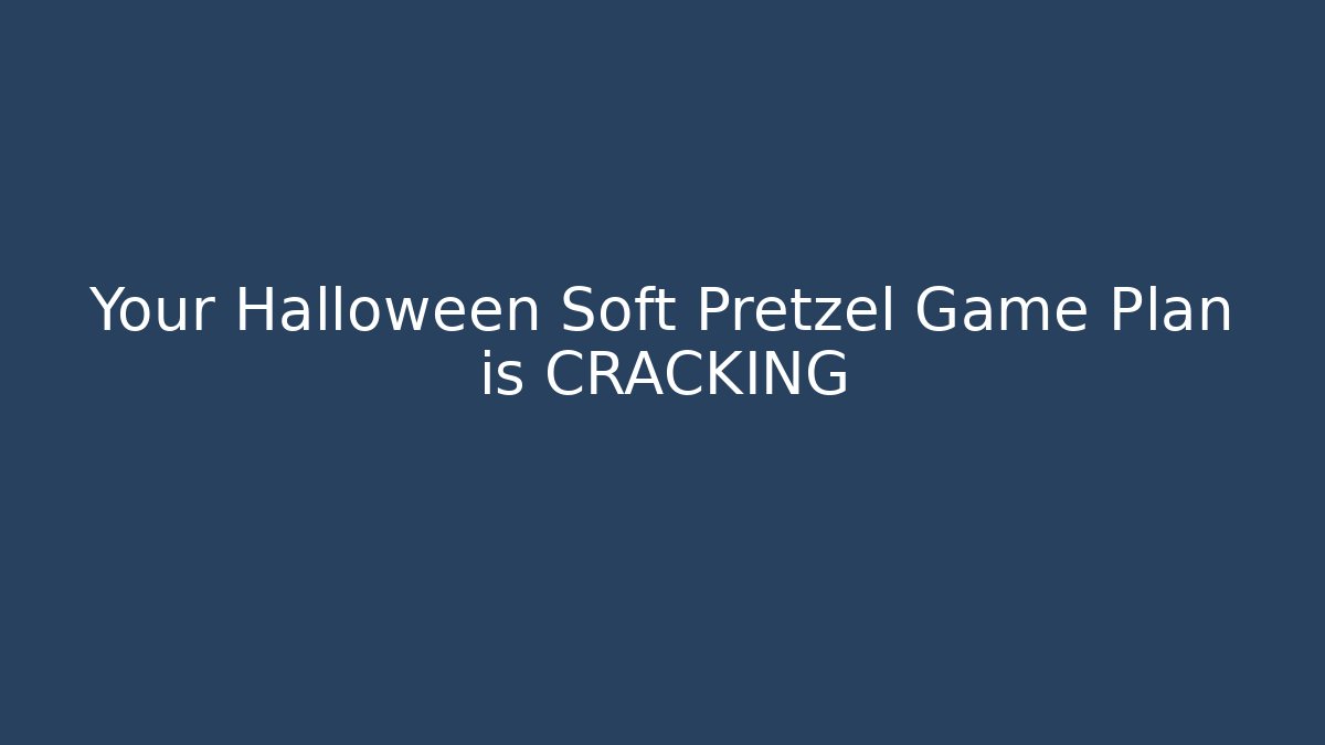 Your Halloween Soft Pretzel Game Plan is CRACKING