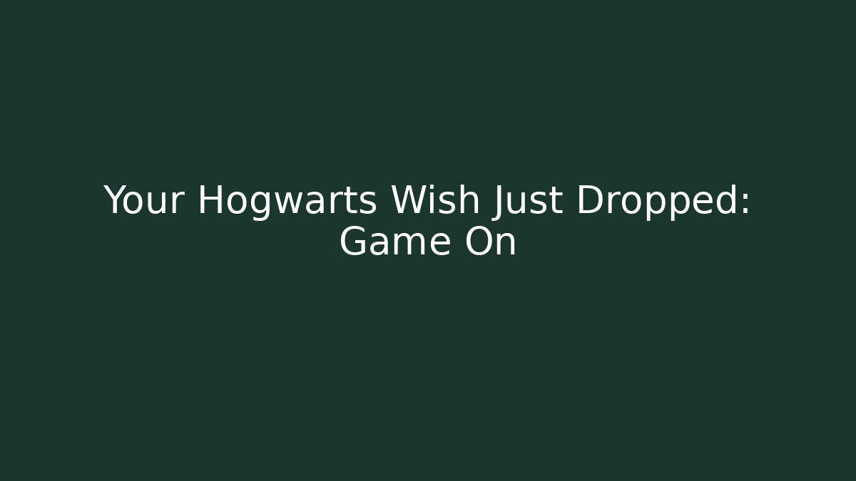 Your Hogwarts Wish Just Dropped: Game On - Create More Assets