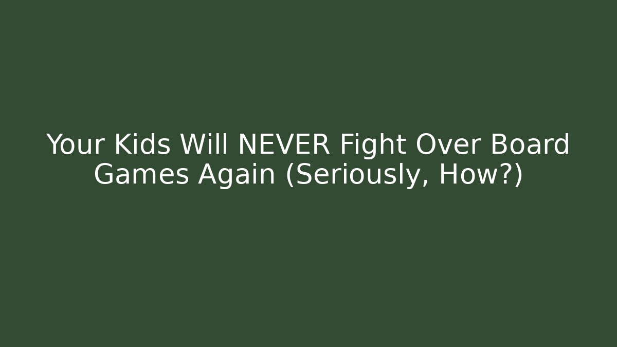 Your Kids Will NEVER Fight Over Board Games Again (Seriously, How?)