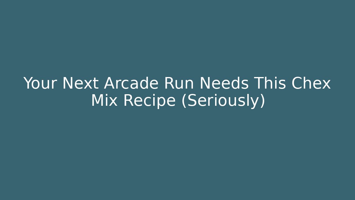 Your Next Arcade Run Needs This Chex Mix Recipe (Seriously)