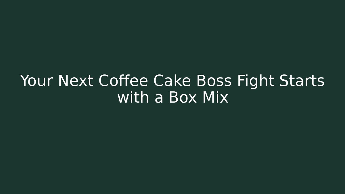 Your Next Coffee Cake Boss Fight Starts with a Box Mix