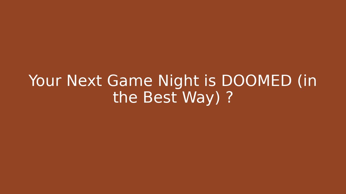 Your Next Game Night is DOOMED (in the Best Way) 🎃