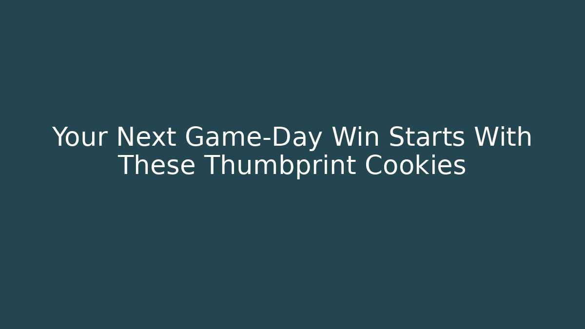 Your Next Game-Day Win Starts With These Thumbprint Cookies