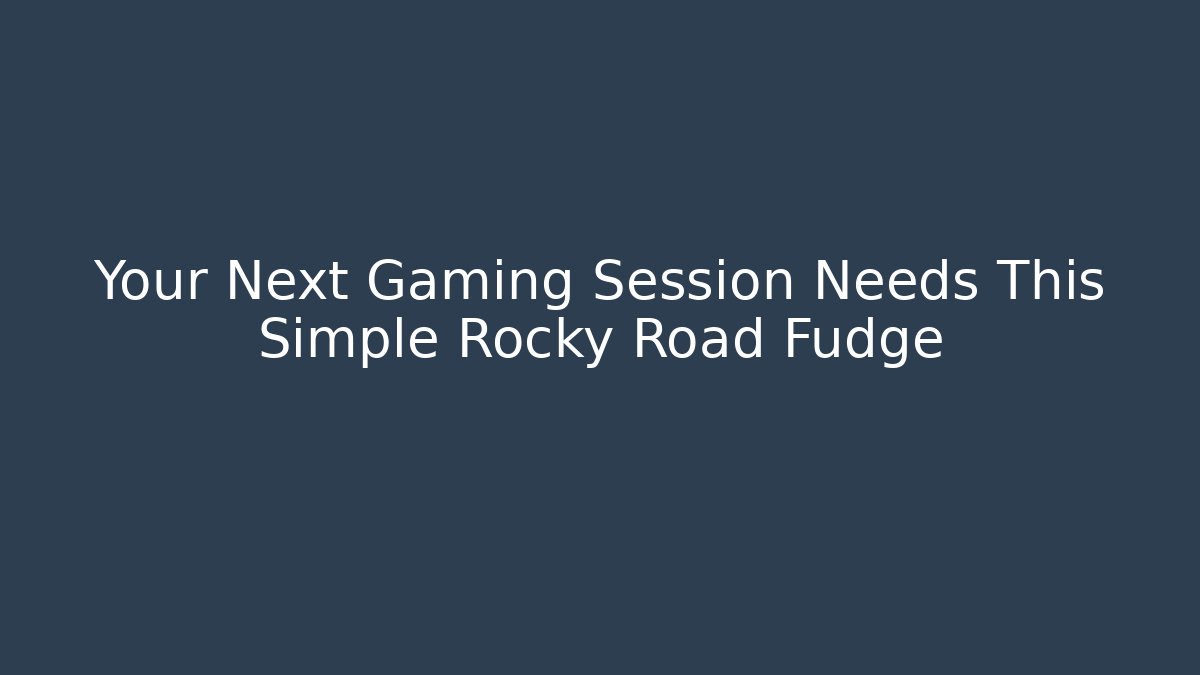 Your Next Gaming Session Needs This Simple Rocky Road Fudge - Create More Assets