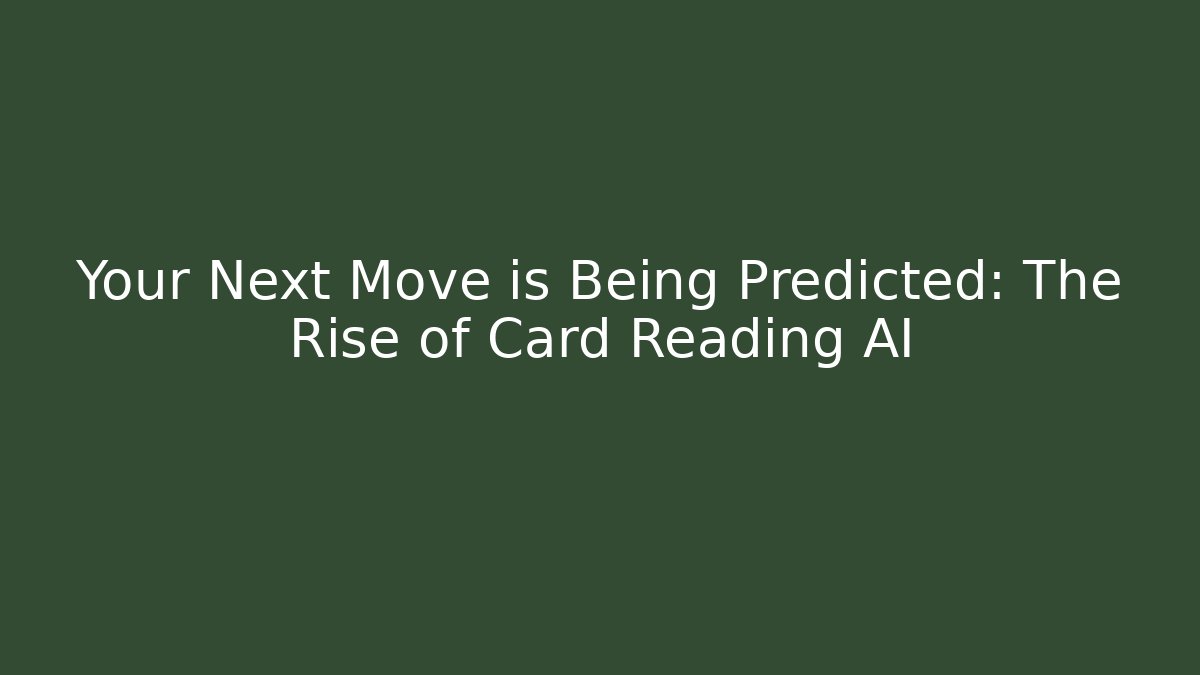 Your Next Move is Being Predicted: The Rise of Card Reading AI