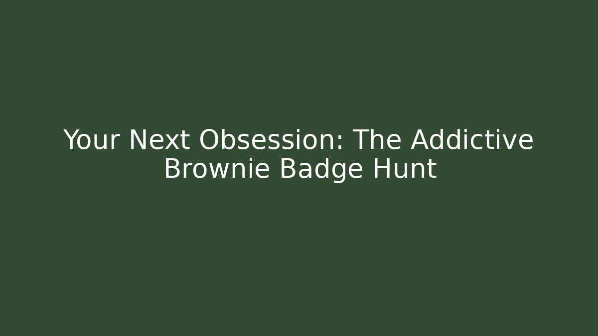 Your Next Obsession: The Addictive Brownie Badge Hunt - Create More Assets