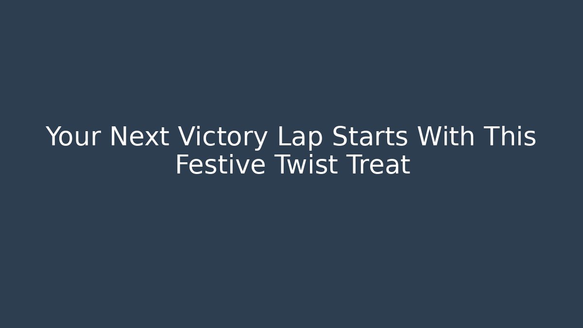 Your Next Victory Lap Starts With This Festive Twist Treat