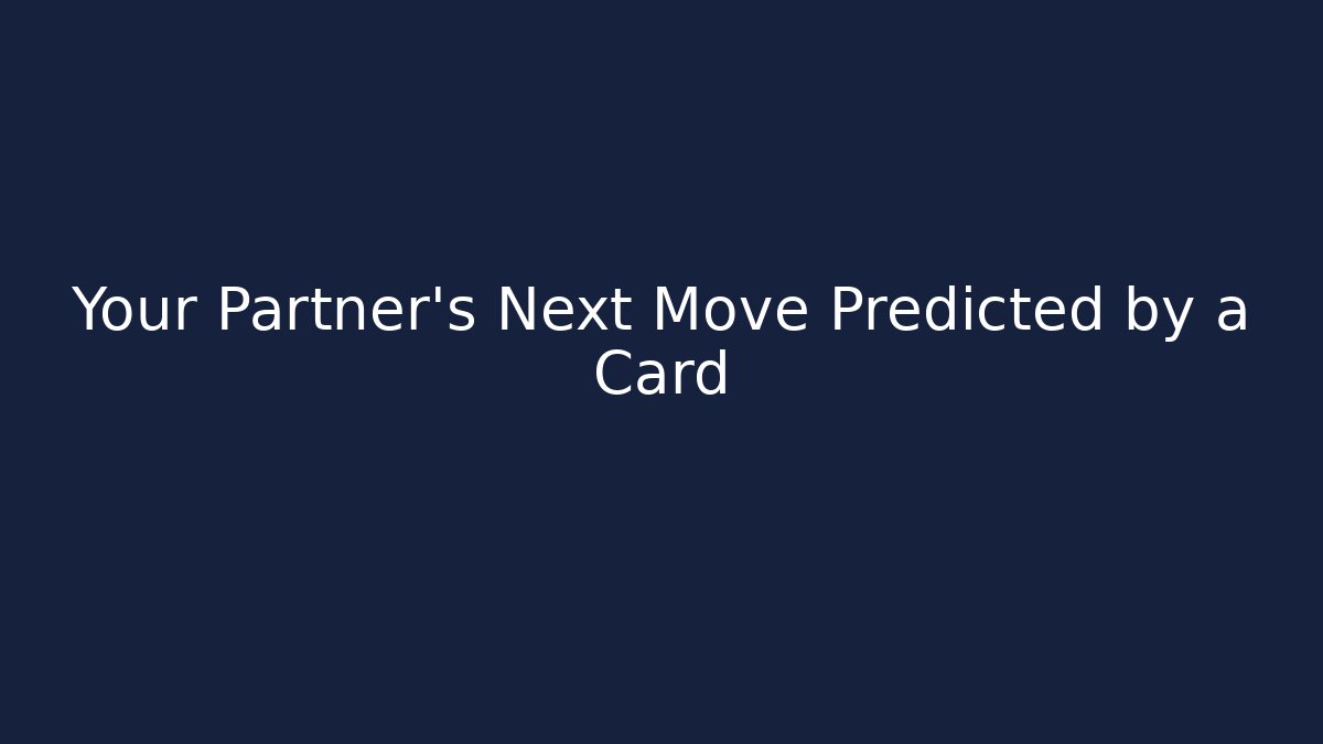 Your Partner's Next Move Predicted by a Card - Create More Assets