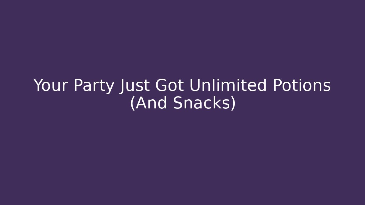 Your Party Just Got Unlimited Potions (And Snacks)